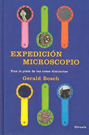 EXPEDICIÓN MICROSCOPIO: TRAS LA PISTA DE LAS COSAS DIMINUTAS