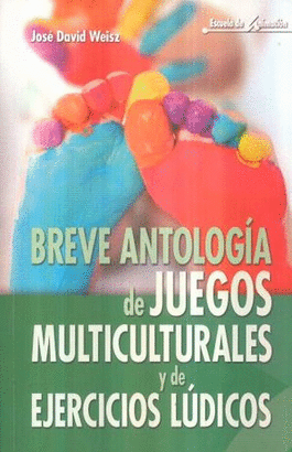 BREVE ANTOLOGIA DE JUEGOS MULTICULTURALES Y DE EJERCICIOS LÚDICOS