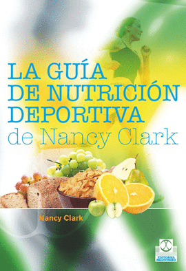 LA GUIA DE NUTRICION DEPORTIVA DE NANCY CLARK