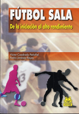 FUTBOL SALA DE LA INICIACION AL ALTO RENDIMIENTO