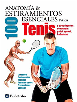 ANATOMIA & 100 ESTIRAMIENTOS ESENCIALES PARA TENIS