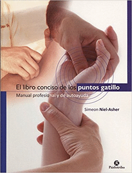 LIBRO CONCISO DE LOS PUNTOS GATILLO MANUAL PROFESIONAL Y DE AUTOAYUDA
