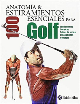 ANATOMIA & 100 ESTIRAMIENTOS ESENCIALES PARA GOLF