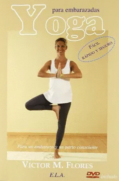 YOGA PARA EMBARAZADAS: PARA UN EMBARAZO Y UN PARTO CONSCIENTE