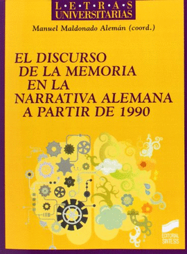 DISCURSO DE LA MEMORIA EN LA NARRATIVA ALEMANA A APARTIR DE 1990, EL