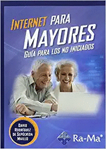 INTERNET PARA MAYORES. GUIA PARA LOS NO INICIADOS