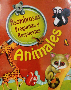 ANIMALES (ASOMBROSAS PREGUNTAS Y RESPUESTAS)