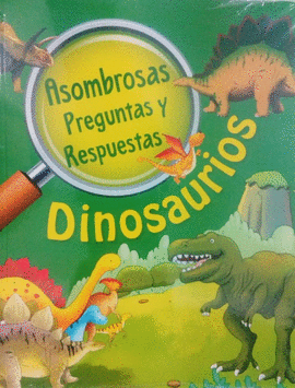 DINOSAURIOS (ASOMBROSAS PREGUNTAS Y RESPUESTAS)