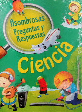 CIENCIA (ASOMBROSAS PREGUNTAS Y RESPUESTAS)