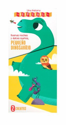 UNA HISTORIA DESPLEGABLE BUENAS NOCHES Y DULCES SUEÑOS: PEQUEÑOS DINOSAURIOS