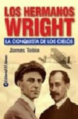 LOS HERMANOS WRIGHT: LA CONQUISTA DE LOS CIELOS