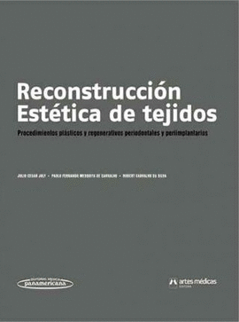 RECONSTRUCCION ESTETICA DE TEJIDOS. PROCEDIMIENTOS PLASTICOS Y REGENERATIVOS PERIODONTALES Y PERIIMP
