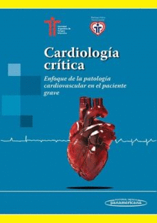 CARDIOLOGIA CRITICA. ENFOQUE DE LA PATOLOGIA CARDIOVASCULAR EN EL PACIENTE GRAVE