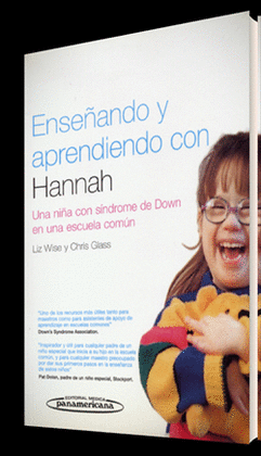 ENSEÑANDO Y APRENDIENDO CON HANNAH UNA NIÑA CON SINDROME DE DOWN EN UNA ESCUELA COMUN