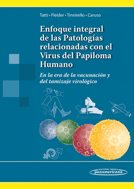 ENFOQUE INTEGRAL DE LAS PATOLOGIAS RELACIONADAS CON EL VIRUS DEL PAPILOMA HUMANO. EN LA ERA DE LA VA