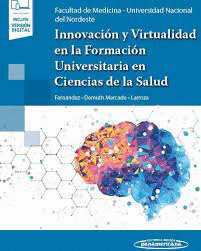 INNOVACION Y VIRTUALIDAD EN LA FORMACION UNIVERSITARIA EN CIENCIAS DE LA SALUD