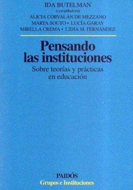 PENSANDO LAS INSTITUCIONES SOBRE TEORIAS Y PRACTICAS EN EDUCACION