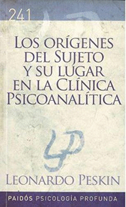 LOS ORIGENES DEL SUJETO Y SU LUGAR EN LA CLINICA PISCOANALITICA