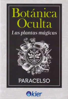 BOTÁNICA OCULTA. LAS PLANTAS MÁGICAS