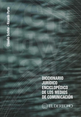 DICCIONARIO JURIDICO ENCICLOPEDICO DE LOS MEDIOS DE COMUNICACION