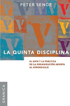 LA QUINTA DISCIPLINA.EL ARTE Y LA PRACTICA DE LA ORGANIZACION