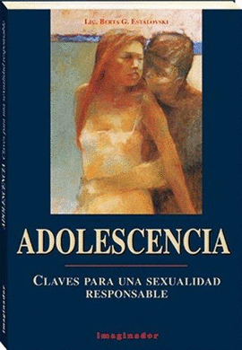 ADOLESCENCIA CLAVES PARA UNA SEXUALIDAD RESPONSABLE