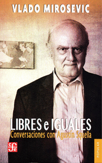 LIBRES E IGUALES  CONVERSACIONES CON AGUSTÍN SQUELLA