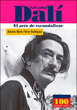SALVADOR DALI EL ARTE DE ESCANDALIZAR