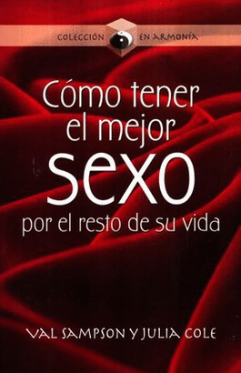COMO TENER EL MEJOR SEXO POR EL RESTO DE SU VIDA