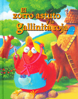 EL ZORRO ASTUTO Y LA GALLINITA ROJA