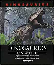 DINOSAURIOS FANTASTICOS (PASTA DURA)