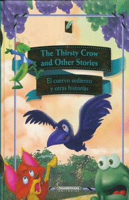 THE THIRSTY CROW AND OTHER STORIES / EL CUERVO SEDIENTO Y OTRAS HISTORIAS