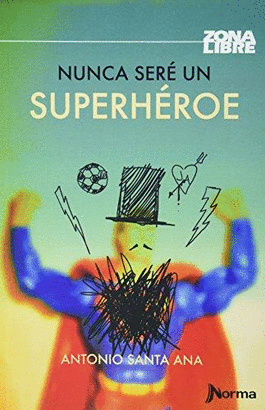 NUNCA SERE UN SUPERHEROE (ZONA LIBRE)
