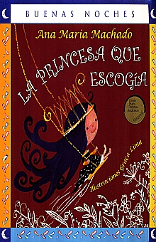 LA PRINCESA QUE ESCOGIA SERIE BUENAS NOCHES. MACHADO ANA MARIA. Libro en  papel. 9789584528995 Librería Científica