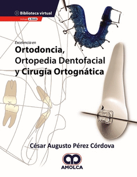 EXCELENCIA EN ORTODONCIA, ORTOPEDIA DENTOFACIAL Y CIRUGÍA ORTOGNÁTICA