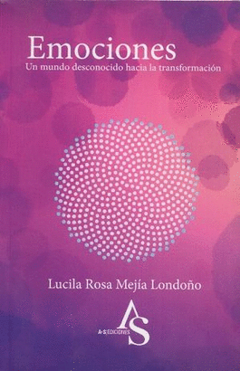 EMOCIONES, UN MUNDO DESCONOCIDO HACIA LA TRANSFORMACION