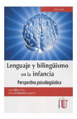 LENGUAJE Y BILINGÜISMO EN LA INFANCIA, PERSPECTIVA PSICOLINGÜISTÍCALENGUAJE Y BILINGÜISMO EN LA INFANCIA. PERSPECTIVA PSICOLINGÜISTÍCA