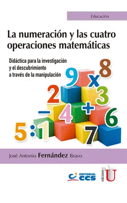 LA NUMERACION Y LAS CUATRO OPERACIONES MATEMATICAS: DIDACTICA PARA LA INVESTIGACION Y EL DESCUBRIMIE