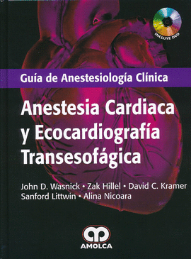 ANESTESIA CARDIACA Y ECOCARDIOGRAFIA TRANSESOFAGICA. GUIA DE ANESTESIOLOGIA CLINICA+DVD