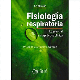 FISIOLOGÍA RESPIRATORIA LO ESENCIAL EN LA PRÁCTICA CLÍNICA 4°ED