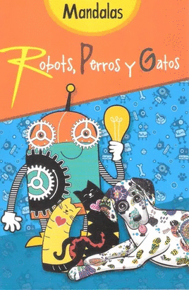 MANDALAS: ROBOTS, PERROS Y GATOS