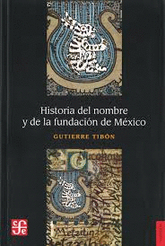 HISTORIA DEL NOMBRE Y DE LA FUNDACIÓN DE MÉXICO