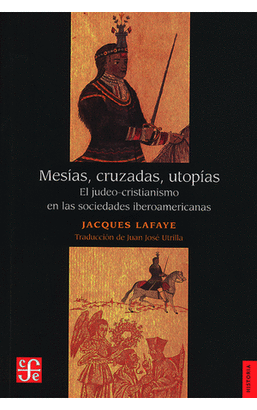 MESÍAS, CRUZADAS, UTOPÍAS: EL JUDEO-CRISTIANISMO EN LAS SOCIEDADES IBÉRICAS