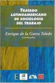 TRATADO LATINOAMERICANO DE SOCIOLOGIA DEL TRABAJO