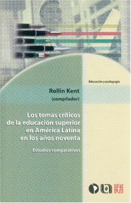 LOS TEMAS CRÍTICOS DE LA EDUCACIÓN SUPERIOR EN AMÉRICA LATINA EN LOS AÑOS NOVENTA. ESTUDIOS COMPARATIVOS