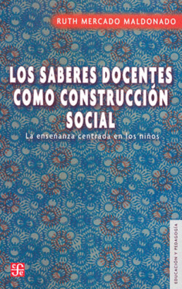 LOS SABERES DOCENTES COMO CONSTRUCCIÓN SOCIAL