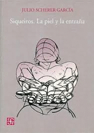 SIQUEIROS LA PIEL Y LA ENTRAÑA PD