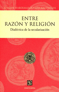 ENTRE RAZON Y RELIGION. DIALECTICA DE LA SECULARIZACION