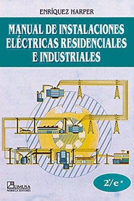 MANUAL DE INSTALACIONES ELECTRICAS RESIDENCIALES E INDUSTRIALES 2°EDIC.