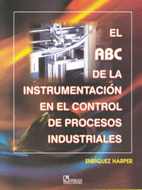 EL ABC DE LA INSTRUMENTACIÓN EN EL CONTROL DE PROCESOS INDUSTRIALES